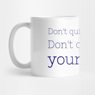 Don't quit on me Mug